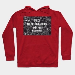 Tanks are not just a hobby, they are a lifestyle Hoodie